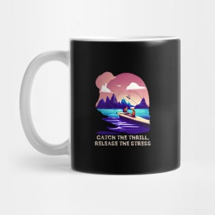 Fishing : Catch the Thrill, Release The Stress Mug